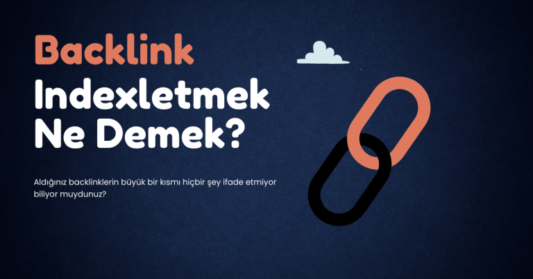 Backlink Indexletmek Ne Demek?